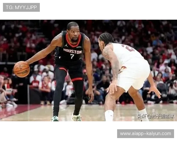 火箭队申京与杜兰特共存问题显现，移动速度差异影响进攻流畅性